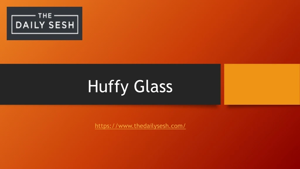huffy glass