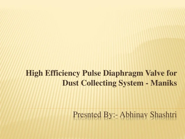 High Efficiency Pulse Diaphragm Valve for Dust Collecting System - Maniks