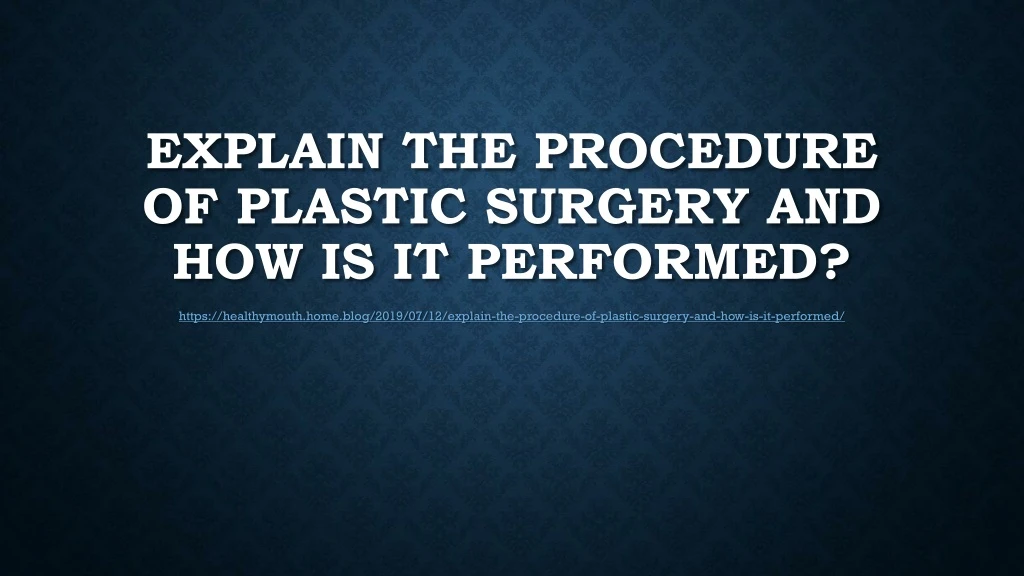 explain the procedure of plastic surgery and how is it performed
