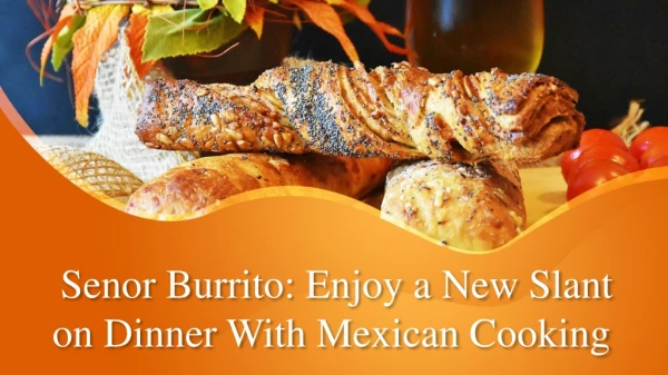 Senor Burrito: Enjoy a New Slant on Dinner With Mexican Cooking