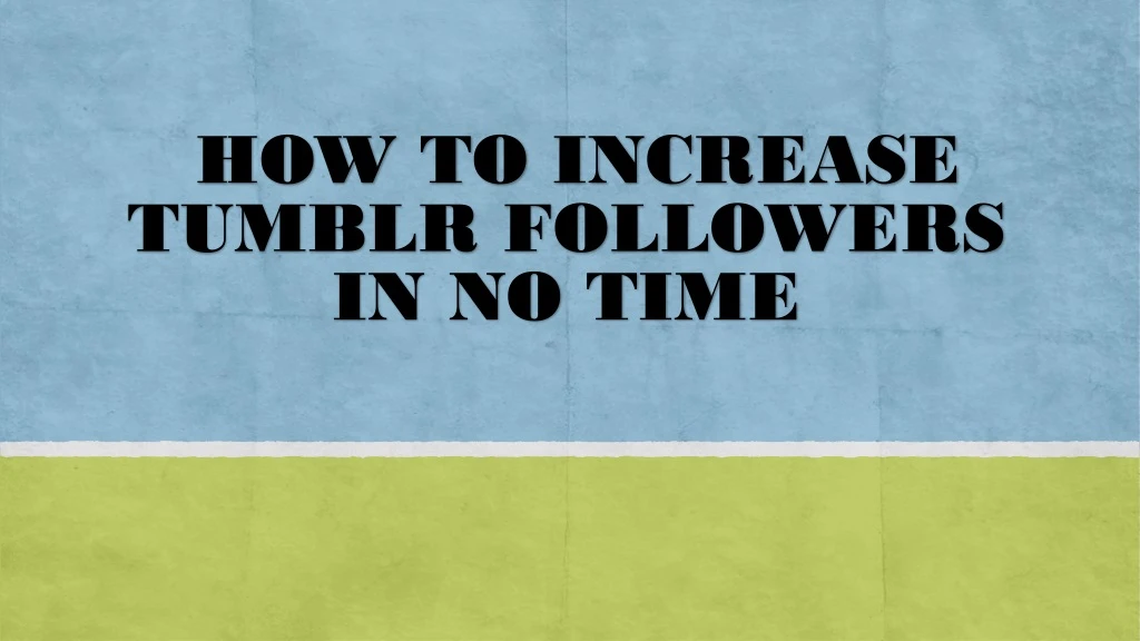 how to increase tumblr followers in no time