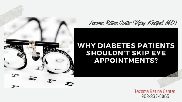 WHY DIABETES PATIENTS SHOULDN’T SKIP EYE APPOINTMENTS? - Texoma Retina Center (Vijay Khetpal MD)