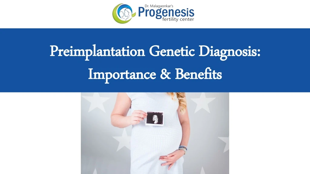 preimplantation genetic diagnosis importance benefits