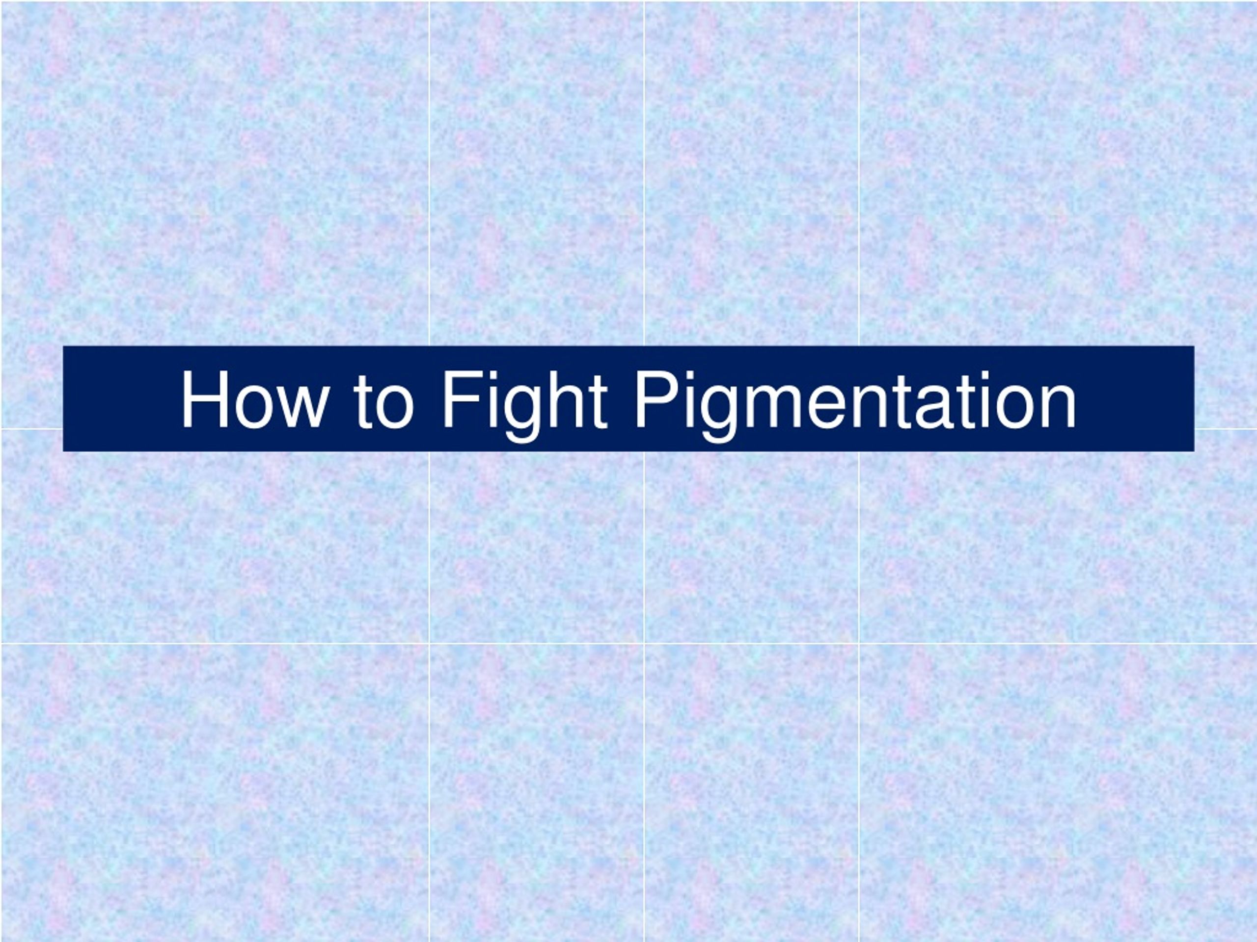 PPT - How to Fight Pigmentation PowerPoint Presentation, free download ...