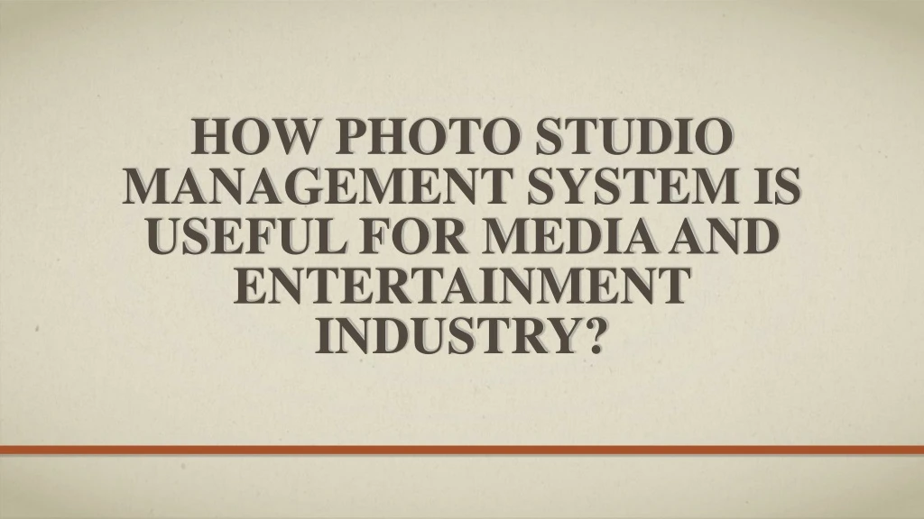 how photo studio management system is useful for media and entertainment industry