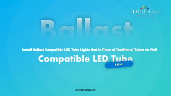 Ballast Compatible LED Tubes in Sale - Grab Now