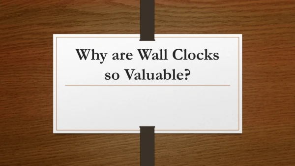 Why are Wall Clocks so Valuable