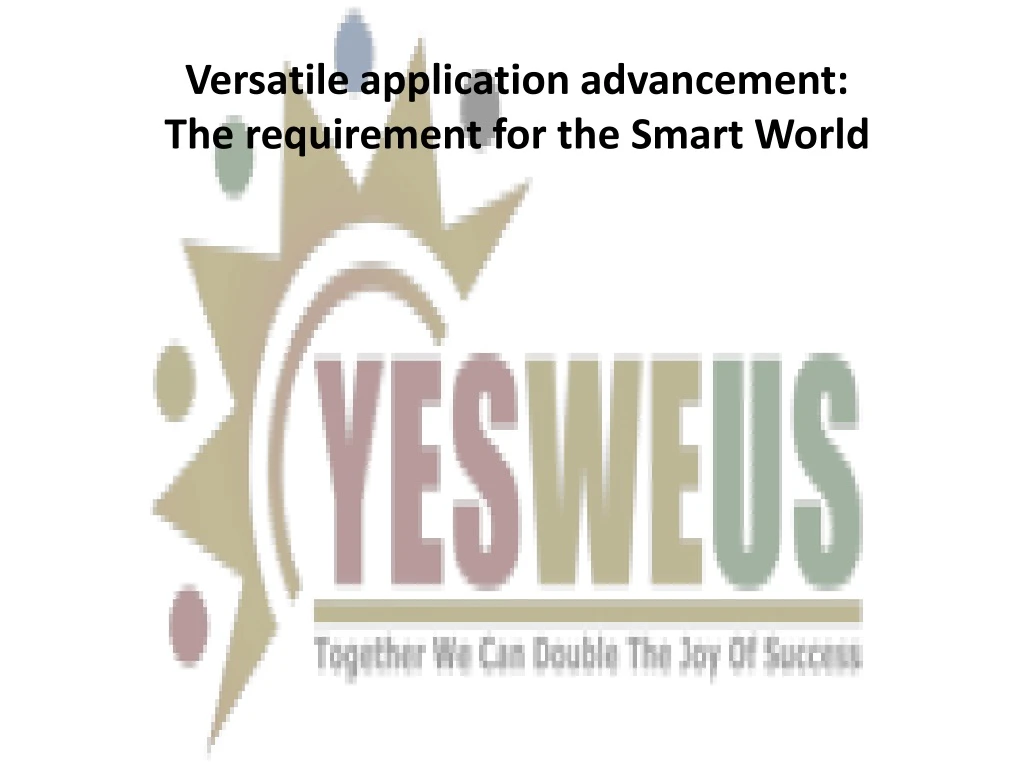 versatile application advancement the requirement