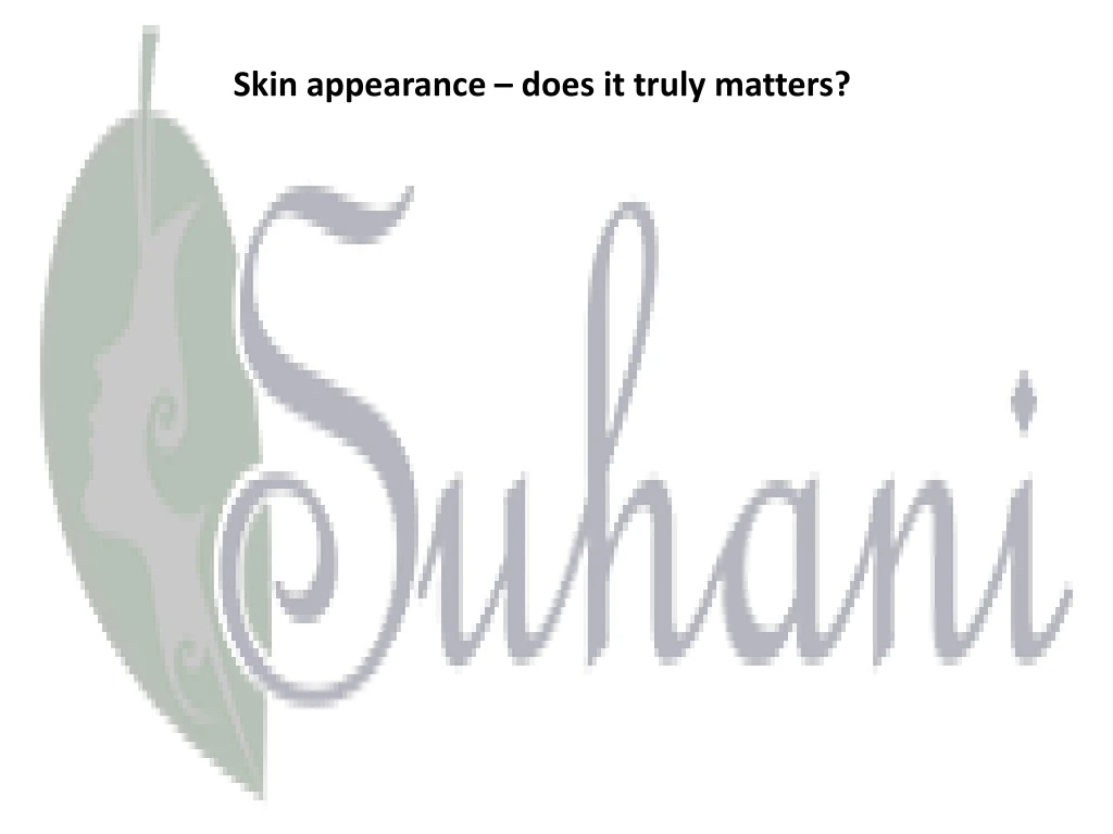 skin appearance does it truly matters