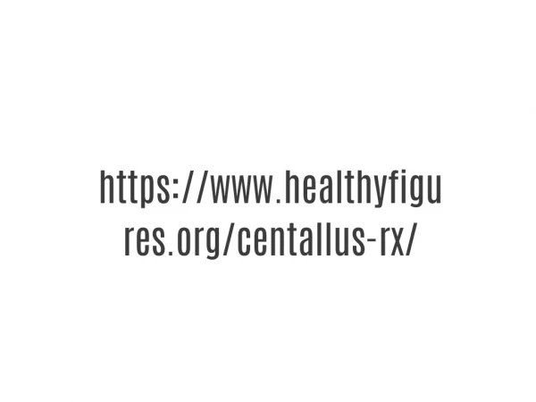 https://www.healthyfigures.org/centallus-rx/