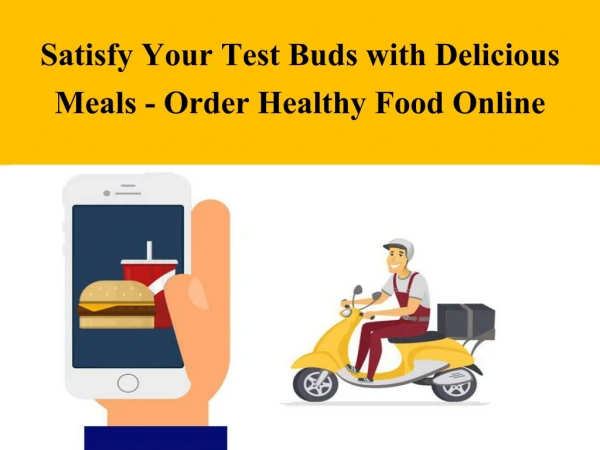 Satisfy Your Test Buds with Delicious Meals - Order Healthy Food Online
