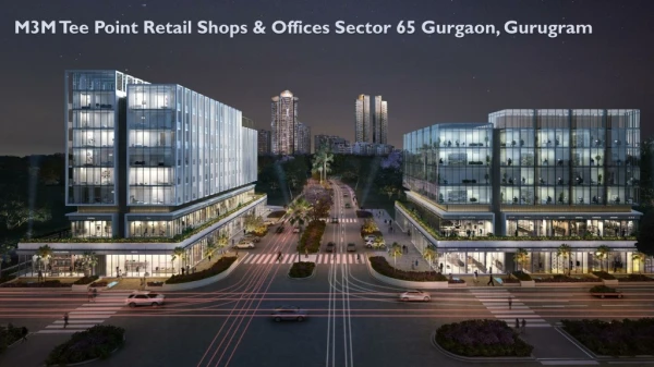 M3M Tee Point Retail Shops & Offices Sector 65 Gurgaon, Gurugram
