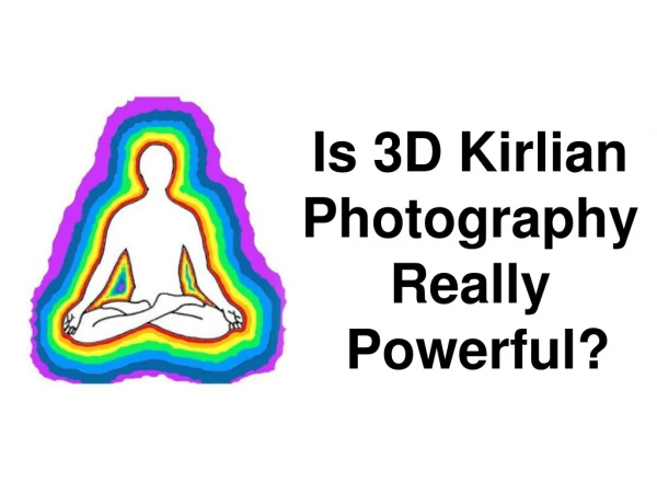 Is 3D Kirlian photography Really Powerful?