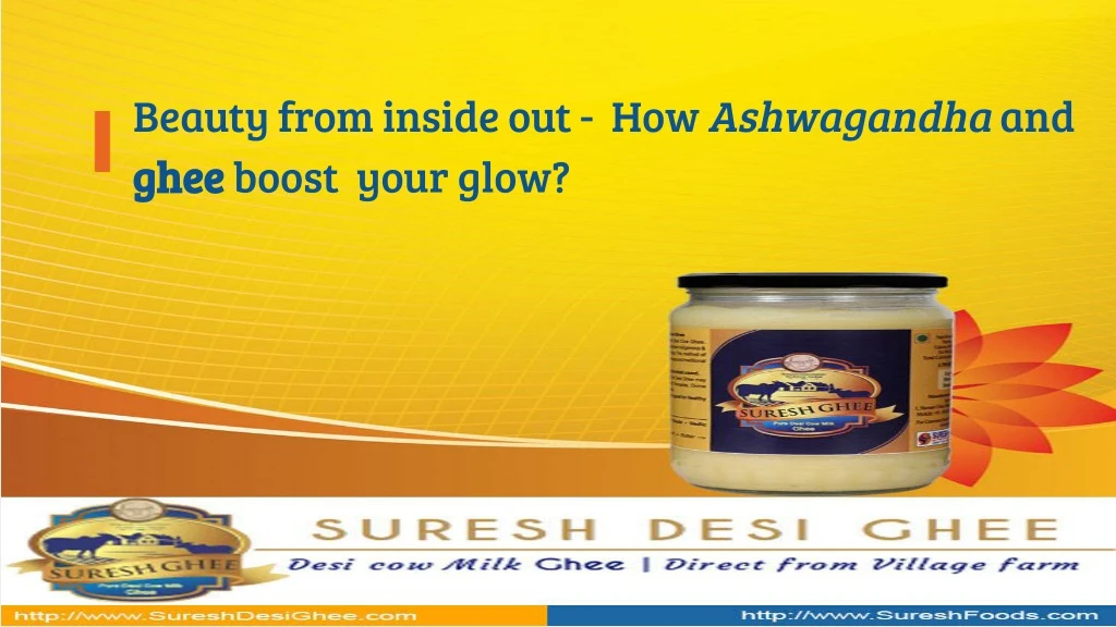 beauty from inside out how ashwagandha and ghee