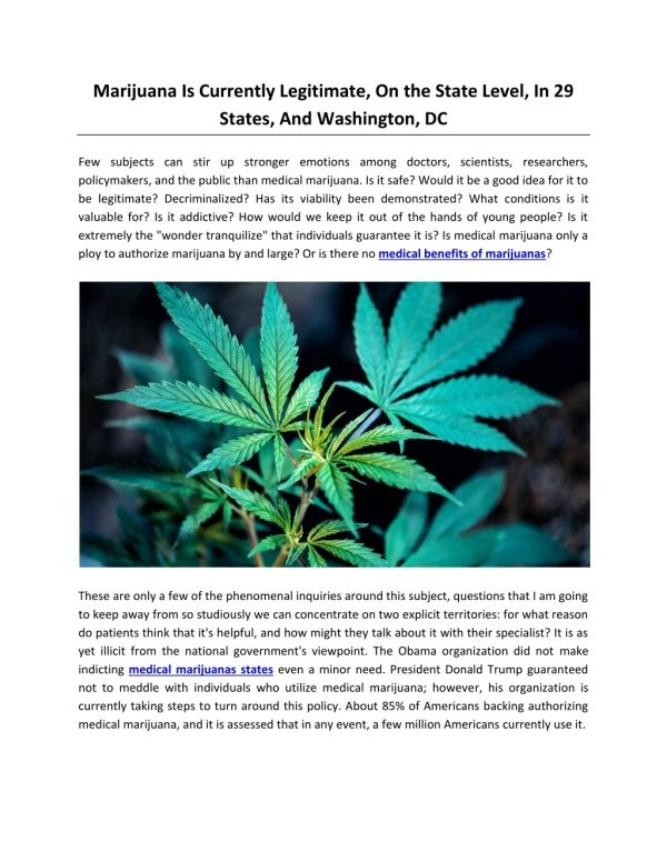 Marijuana is currently legitimate, on the state level, in 29 states, and Washington, DC