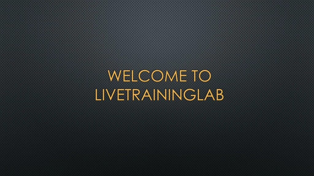 welcome to livetraininglab