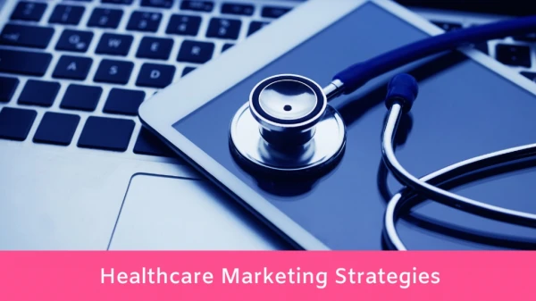 Healthcare Marketing Strategies for 2019