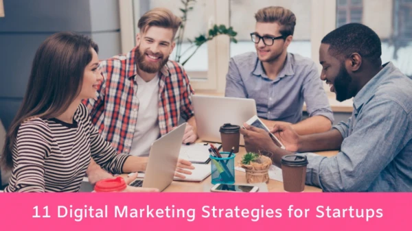 11 Digital Marketing Strategies for Startups
