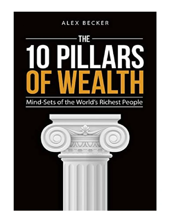 10 Pillars of Wealth Mind-Sets of the World's Wealthiest Peo