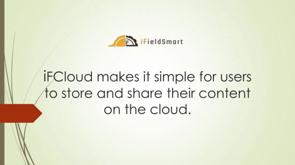 iFCloud makes it simple for users to store and share their content on the cloud.