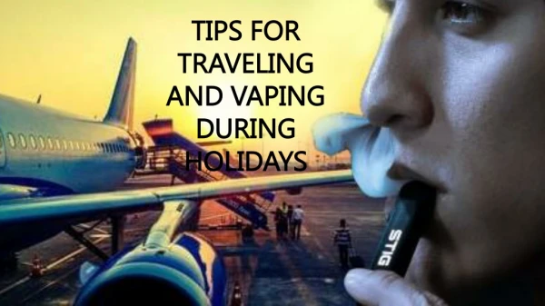 Know The Tips For Traveling and Vaping During Holidays