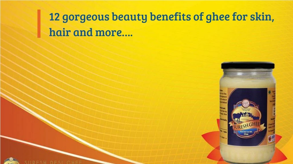 12 gorgeous beauty benefits of ghee for skin hair