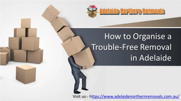 How to Organise a Trouble-Free Removal in Adelaide