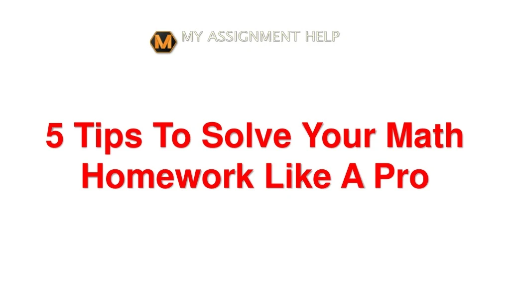 5 tips to solve your math homework like a pro