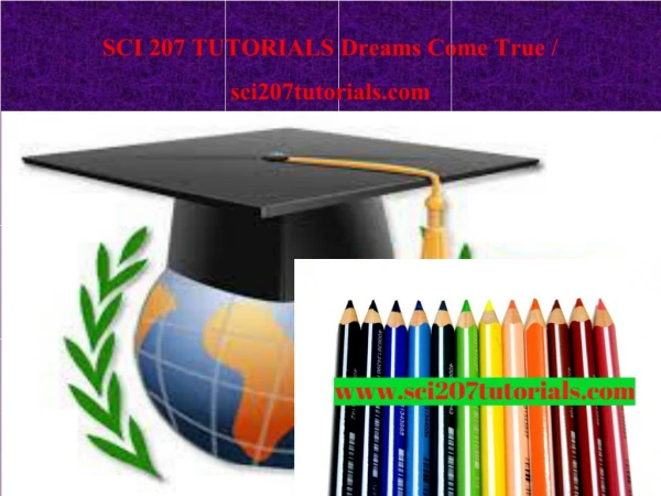 SCI 207 TUTORIALS Dreams Come True / sci207tutorials.com