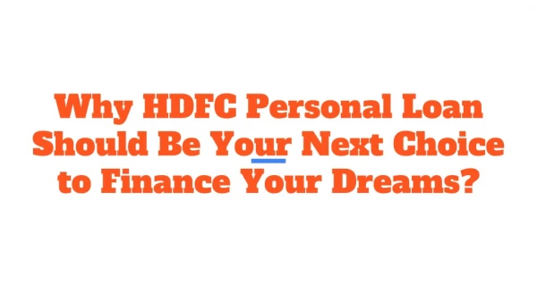 Why HDFC Personal Loan Should Be Your Next Choice to Finance Your Dreams?