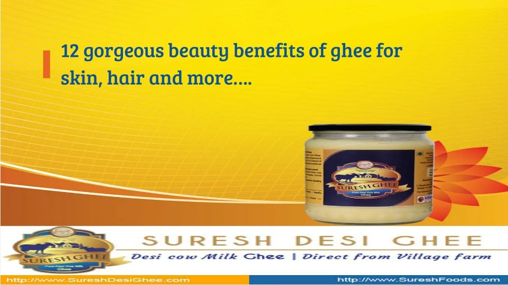 12 gorgeous beauty benefits of ghee for skin hair