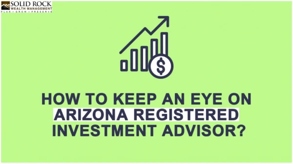 How to Keep an Eye on Arizona Registered Investment Advisor?