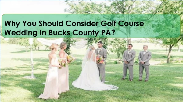 Why You Should Consider Golf Course Wedding In Bucks County PA?