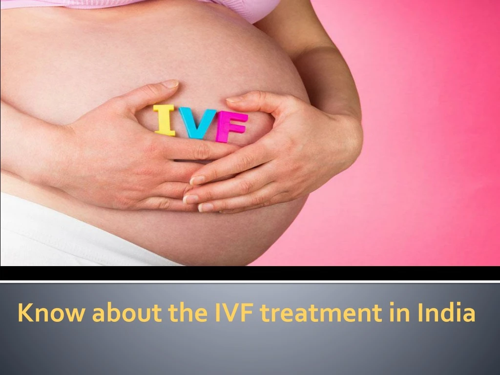 know about the ivf treatment in india