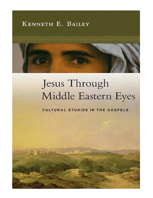 Jesus Through Middle Eastern Eyes Cultural Studies in the Go