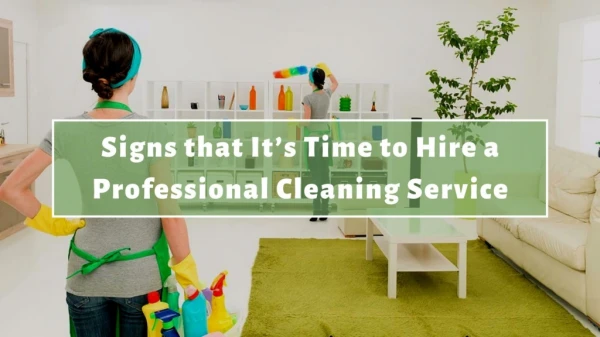 Signs that It’s Time to Hire a Professional Cleaning Service