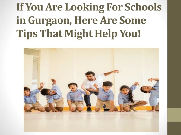 If You Are Looking For Schools in Gurgaon, Here Are Some Tips That Might Help You!