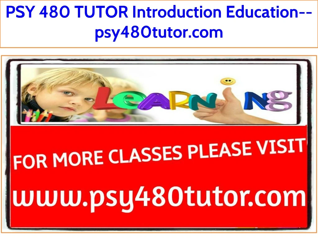 psy 480 tutor introduction education psy480tutor