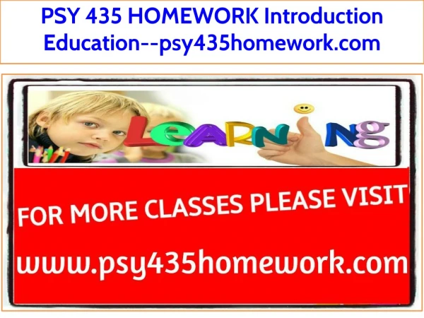 PSY 435 HOMEWORK Introduction Education--psy435homework.com