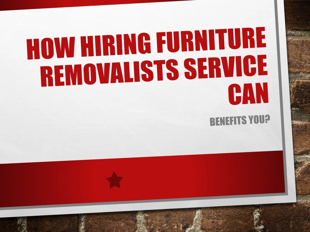 how hiring furniture removalists service can