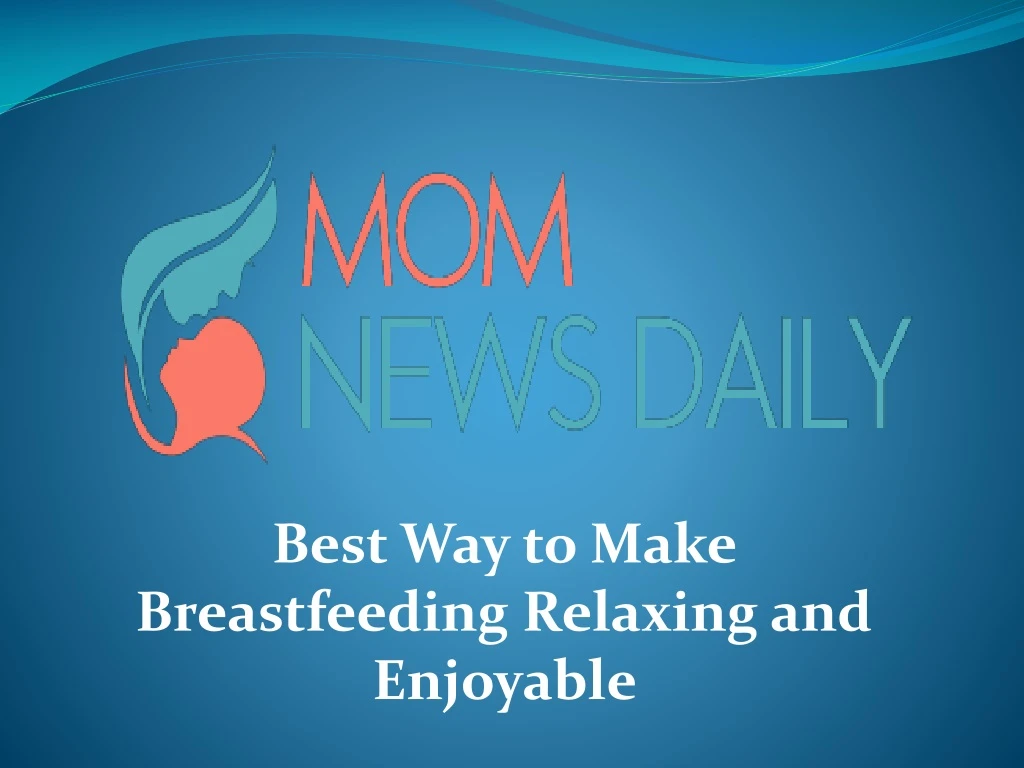 best way to make breastfeeding relaxing