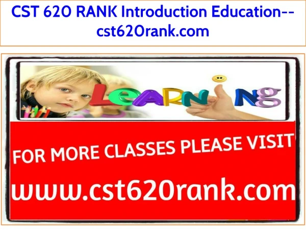 CST 620 RANK Introduction Education--cst620rank.com