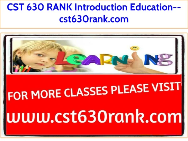 CST 630 RANK Introduction Education--cst630rank.com