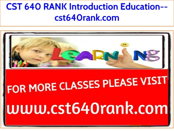 CST 640 RANK Introduction Education--cst640rank.com