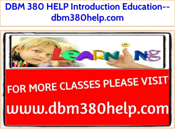 DBM 380 HELP Introduction Education--dbm380help.com