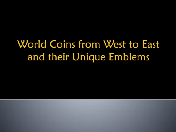 World Coins from West to East and their Unique Emblems