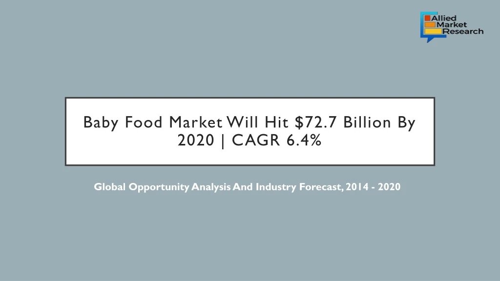 baby food market will hit 72 7 billion by 2020 cagr 6 4
