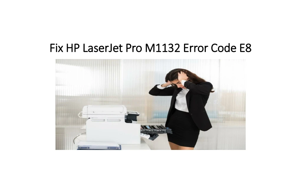 fix hp laserjet pro m1132 error code e8
