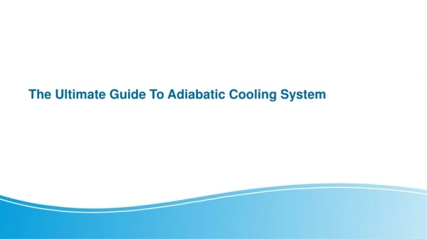 The Ultimate Guide To Adiabatic Cooling System