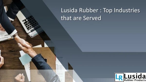 Lusida Rubber : Top Industries that are Served